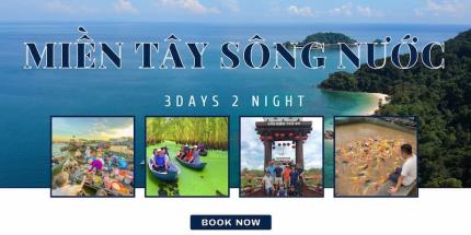 Du Lịch Miền Tây 3 Ngày 2 Đêm - Lịch Trình Chi Tiết Về Tour