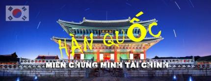 Hướng Dẫn Xin Visa Hàn Quốc Không Cần Chứng Minh Tài Chính